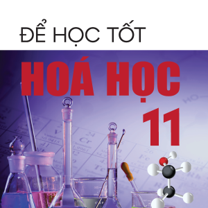 Để học tốt Hóa học 11 (Kết nối tri thức với cuộc sống)